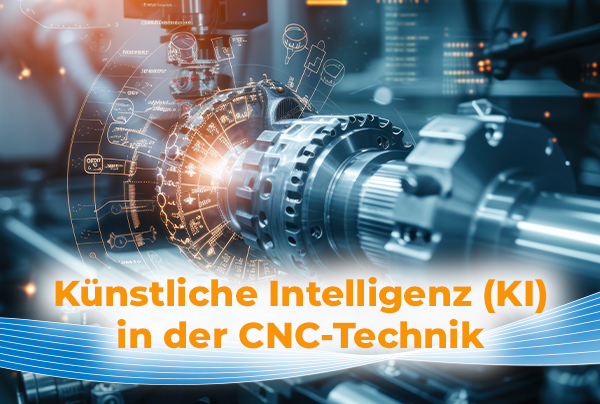 Künstliche Intelligenz (KI) in der CNC-Technik