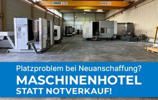 Maschinenhotel - Lagerung und Vermarktung von CNC-Maschinen